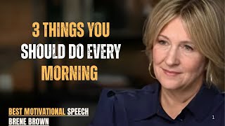 3 Things You Should Do Every Morning | Brené Brown – Start Your Day Like the 1%