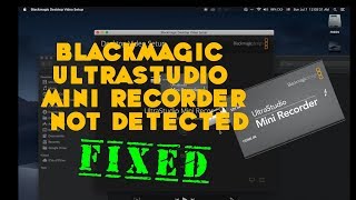 Blackmagic ultrastudio mini recorder not detected fixed