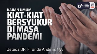 Kiat-Kiat Bersyukur Di Masa Pandemi - Ustadz Dr. Firanda Andirja M.A.