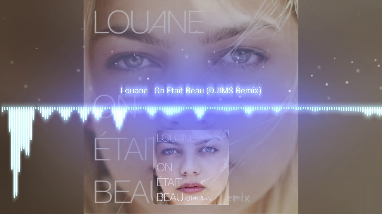 Louane - On etait beau (DJIMS Remix)