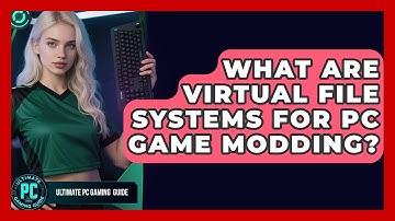 What Are Virtual File Systems For PC Game Modding? - Ultimate PC Gaming Guide