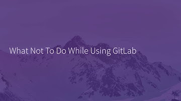 Commit London 2019: What not to do while using GitLab