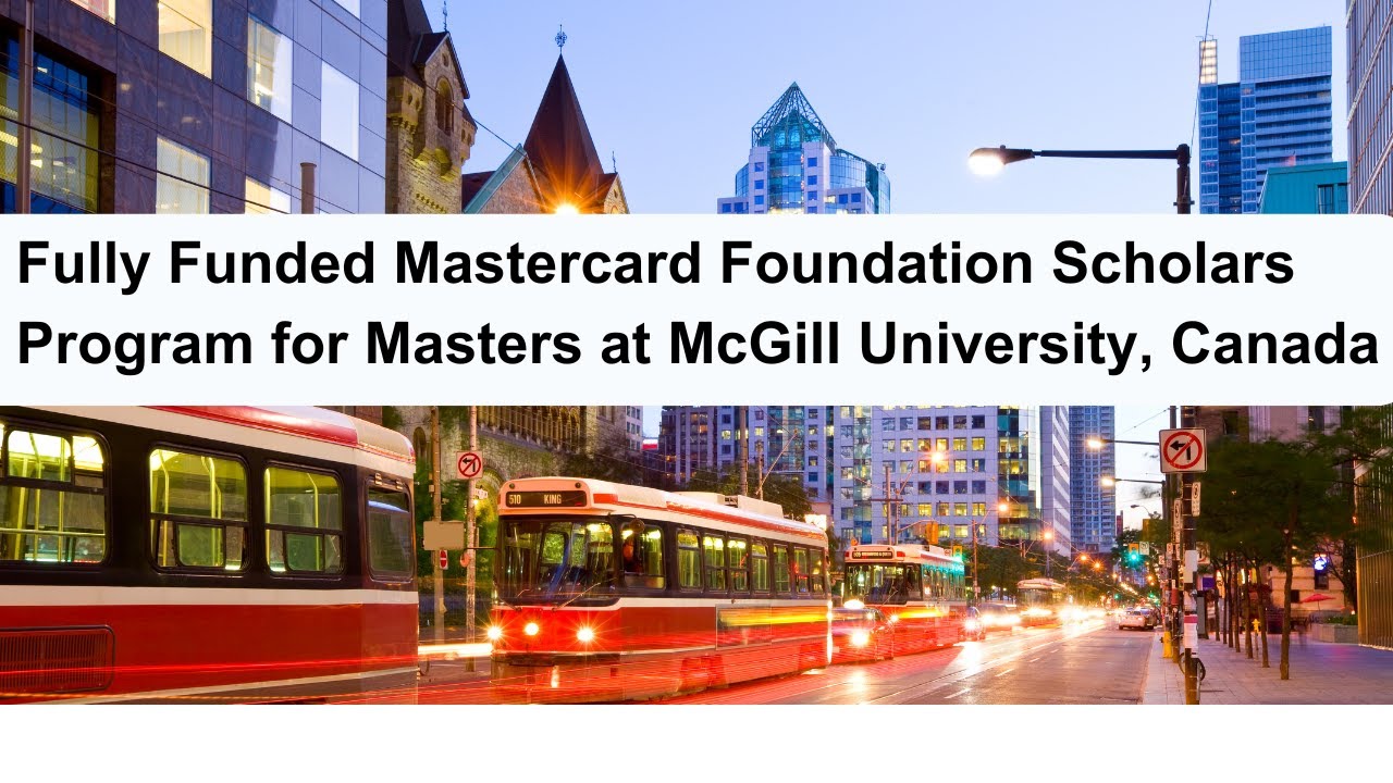 Step-by-Step Guide to Applying for the Fully Funded Mastercard Foundation Scholars Program at McGill