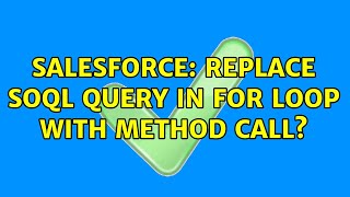 Salesforce: Replace SOQL query in for loop with method call? (2 Solutions!!)