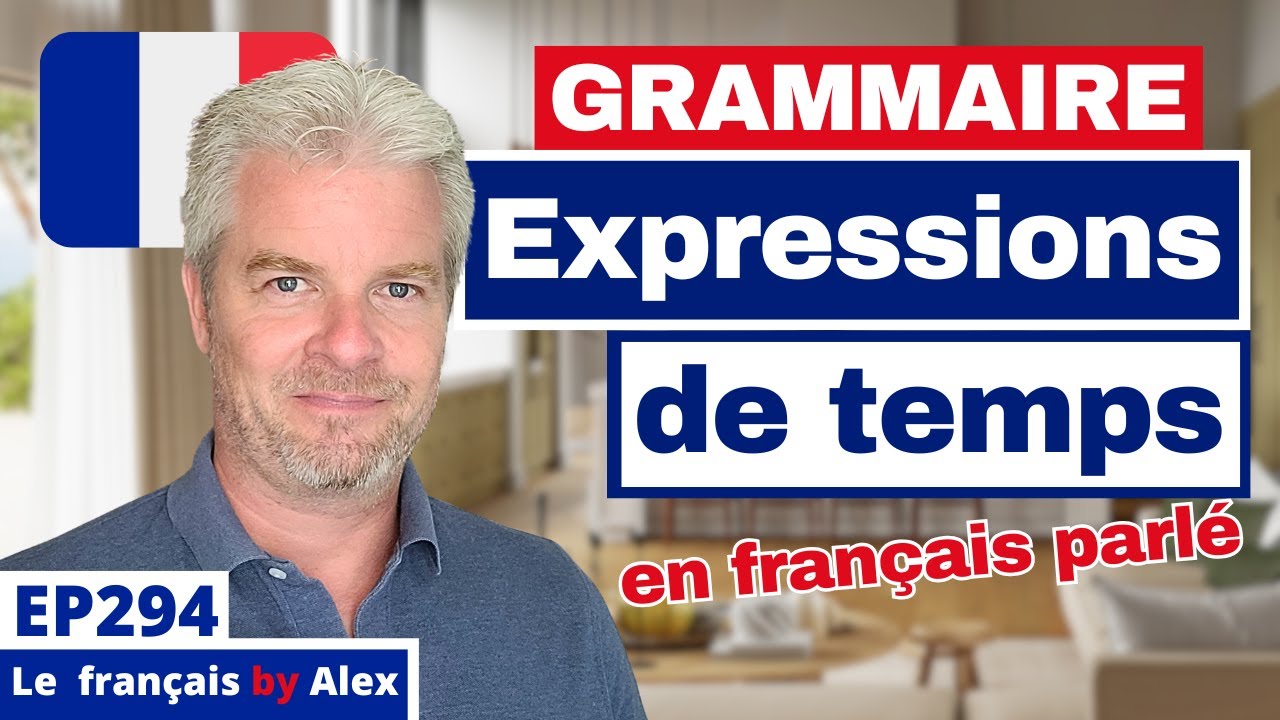 Comment parler français comme un natif : les Expressions de Temps (français parlé)