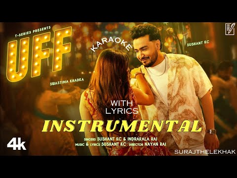 UFF - Sushant KC (Official Karaoke Instrumental with lyrics) | SURAJKARAOKE