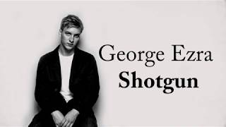 George Ezra - Shotgun (Lyrics)