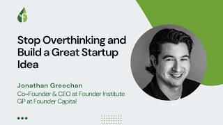 Stop Overthinking and Build a Great Startup Idea