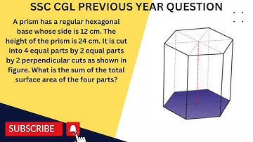 A prism has regular hexagonal base whose side is 12cm .......|SSC CGL MAINS PREVIOUS YEAR QUESTION.