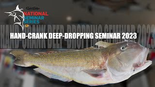 National Seminar Series 2023 SEASON - Episode 10 - Hand-Crank Deep-Dropping!