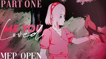 Mep Open | Me You Loved | MultiShip | Multifandom Amv | Gmv |