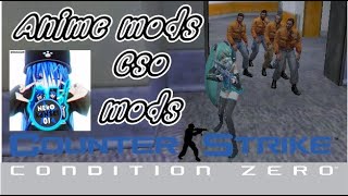 Counter strike condition zero(anime mods Cso mods)