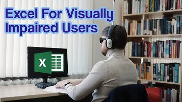 Mastering Excel for Visually Impaired Users: Accessibility Tips & Tricks