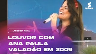 Louvor com Ana Paula Valadão em 2009 | LAGOINHA AVIVA