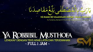 Ya Robbibil Musthofa - Lengkap Dengan Teks Arab Latin dan Terjemahan| Full 1 Jam