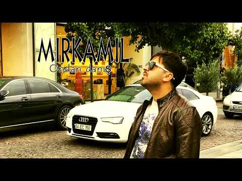 Mirkamil -  Mənə biraz ondan danış