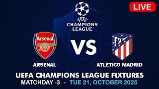 ARSENAL VS ATLETICO MADRID PREVIEWS & PREDICTION [MD3] - UEFA CHAMPIONS LEAGUE FIXTURES 2025/26