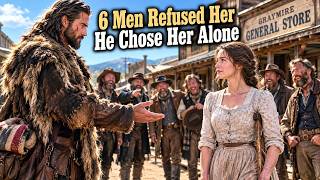 Six Men Refused Her — Then a Hardened Mountain Man Chose Only Her