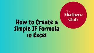 How to Create a Simple IF Formula in Excel