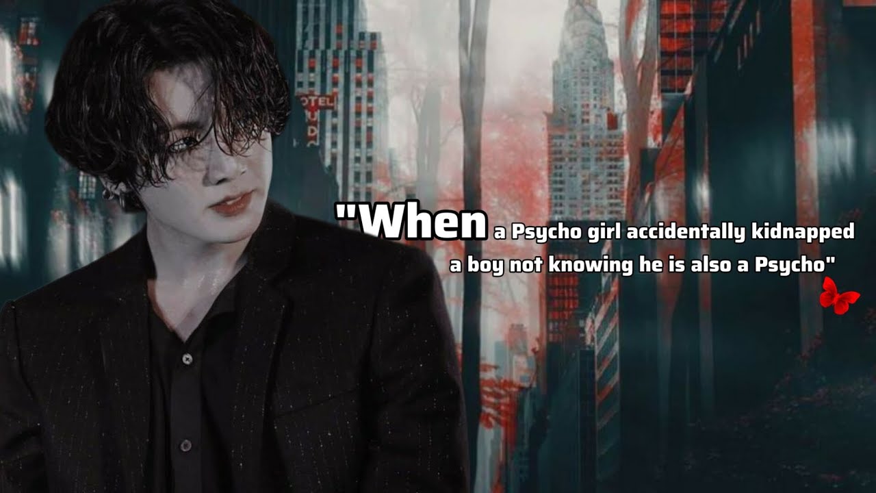 When a psycho girl accidentally kidnapped a boy not knowing he is also a psycho 