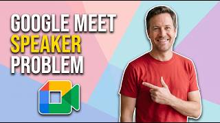 Fix Google Meet Speaker Problem (Easy Step-By-Step Guide)