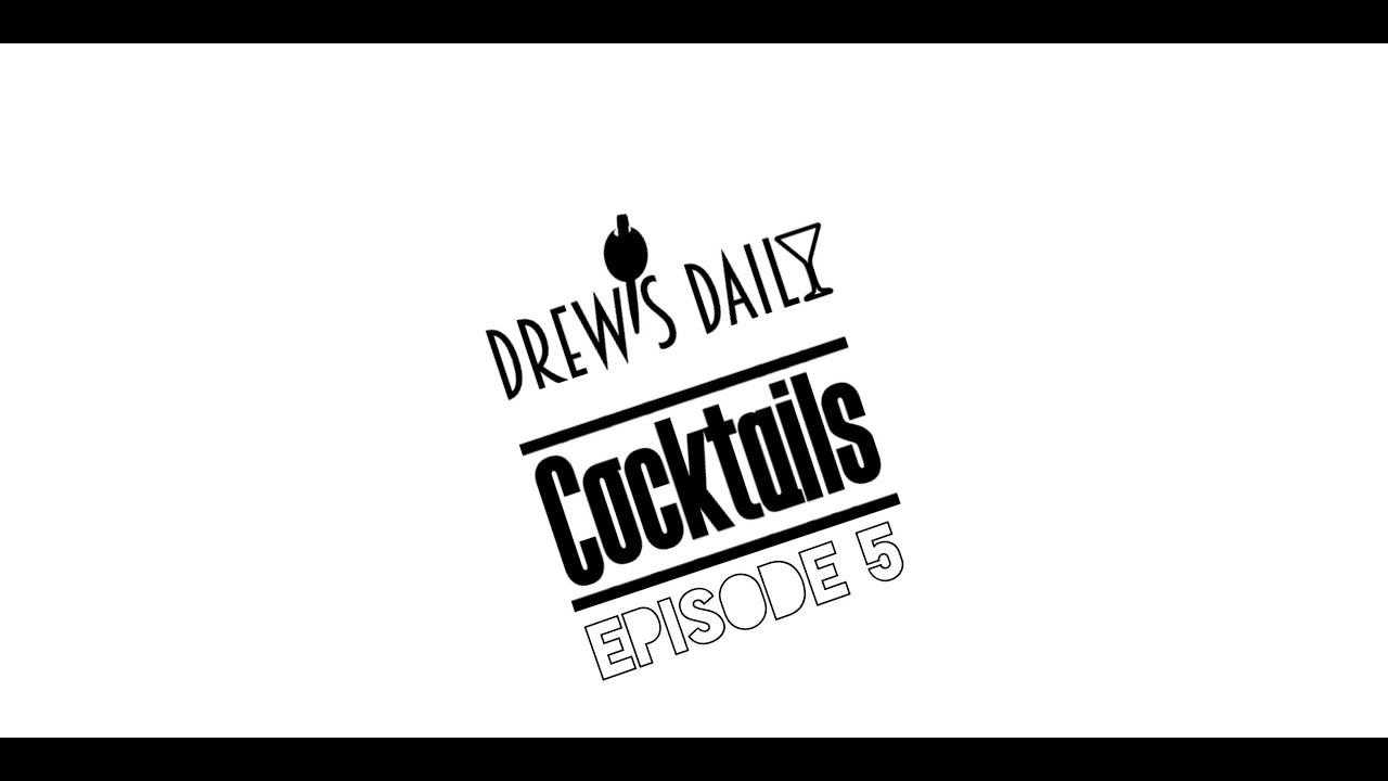 Drew's Daily Cocktail: Episode 5