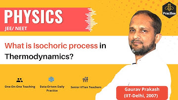 Thermodynamics: Isochoric process by Gaurav Prakash (IIT Delhi), Grade 11, JEE & NEET Physics