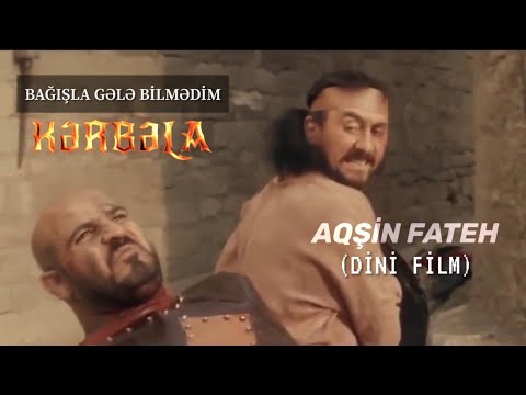 Aqsin Fateh - Bagisla Gele Bilmedim / Kerbela (Dini Film)