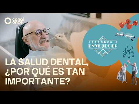 Aprender a envejecer - La salud dental, ¿por qué es tan importante? (13/09/2026)