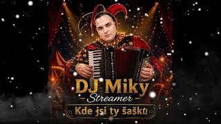 DJ Miky Streamer Kde jsi ty šašku