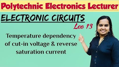Temperature dependency of cutin voltage and reverse saturation current|Electronic Circuits