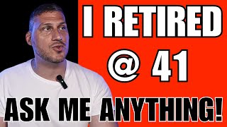 I am a retired MILLIONAIRE at 41 years old | ASK ME ANYTHING!