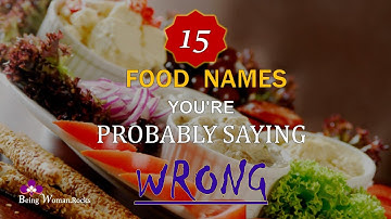 15 FOOD  NAMES  YOU