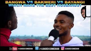 Between Bangwa, Bakweri & Bayangi, Which Makes the Best Husbands|| J-Loaded||