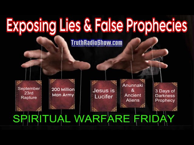 Exposing Lies & False Prophecies - Spiritual Warfare Friday LIVE 9pm et