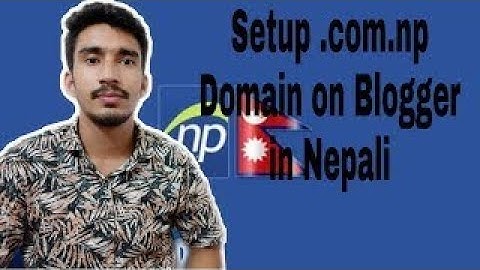 How to Setup .com.np Domain on Blogger(blogspot) in Nepali