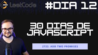2723. Add Two Promises | 30 dias de JavaScript no Leetcode #12