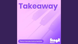 Download Lagu Takeaway (Shortened) [Originally Performed by The Chainsmokers, ILLENIUM & Lennon Stella] (Piano Karaoke Version)