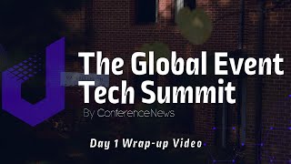 The Global Event Tech Summit by Conference News: Day 1