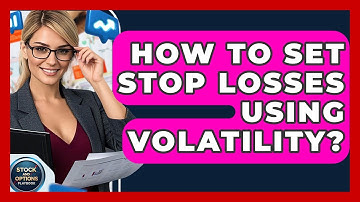 How To Set Stop Losses Using Volatility? - Stock and Options Playbook
