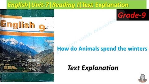 How do Animals Spend Winter|Text Explanation|Unit-7|Class-9|English|Learn English With Namita