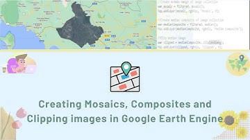 [GEE Basic #5] Creating mosaics, composites and Clipping images in Google Earth Engine