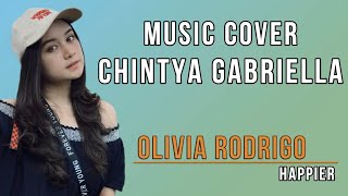 Olivia Rodrigo - Happier | LIRIK COVER CHINTYA GABRIELLA