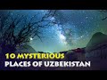 10 Mysterious and incredible places in Uzbekistan