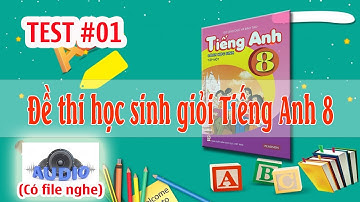Đề thi học sinh giỏi Tiếng Anh lớp 8 cấp huyện năm học 2018 -2019 | TEST 1