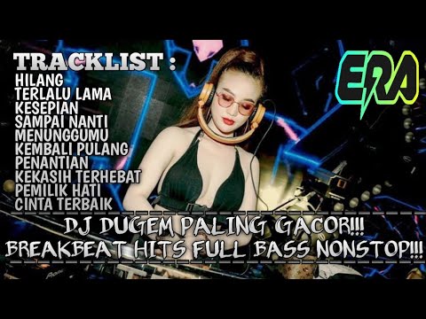 DJ DUGEM BREAKBEAT FULLBASS NEW MIXTAPE DJ HILANG X DJ TERLALU LAMA 2024🎵