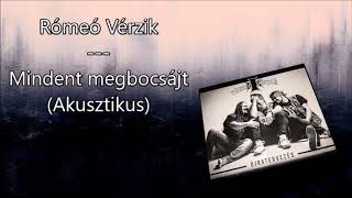 Miniatura de "Rómeó Vérzik -  Mindent megbocsájt (Akusztikus)"