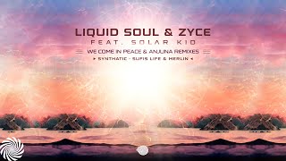 Liquid Soul \u0026 Zyce - We Come in Peace ft Solar Kid  (Synthatic Remix)