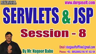 SERVLETS & JSP tutorials || Session - 8 || by Mr. Nagoor Babu On 07-02-2023 @7AM IST