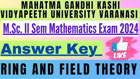 Ring and Field Theory Answer Key |MGKVP University MSc 2nd Sem 2024 Ring and Field Theory Answer Key